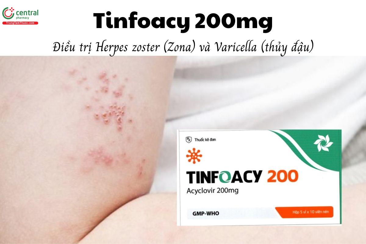 Thuốc Tinfoacy 200mg - Điều trị Herpes zoster và Varicella (thủy đậu)