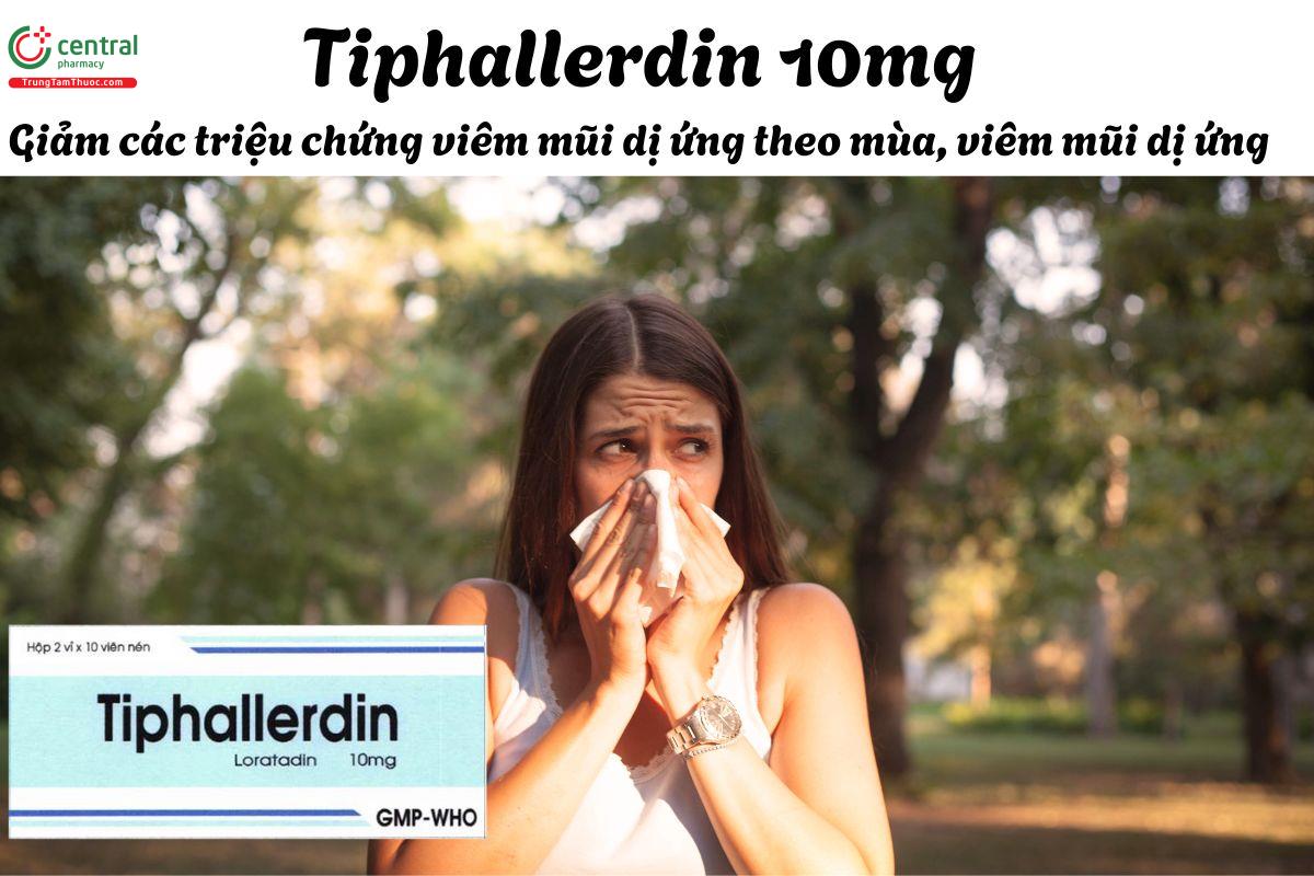 Thuốc Tiphallerdin 10mg - Giúp cải thiện triệu chứng viêm mũi dị ứng 