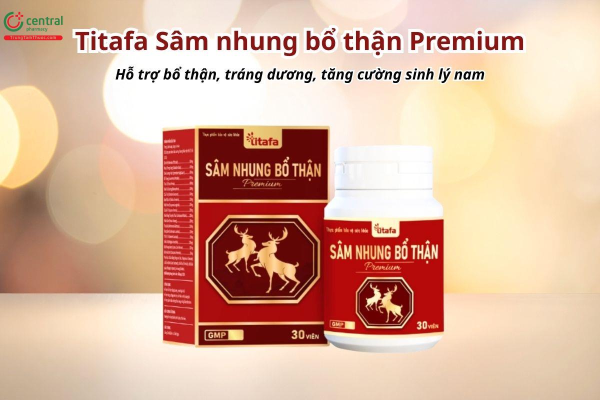 Titafa Sâm nhung bổ thận Premium hỗ trợ bổ thận, tráng dương và tăng cường chức năng sinh lý nam giới