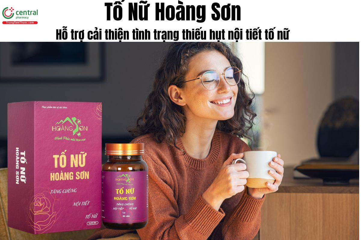 Tố Nữ Hoàng Sơn - Giúp cải thiện tình trạng thiếu hụt nội tiết tố nữ