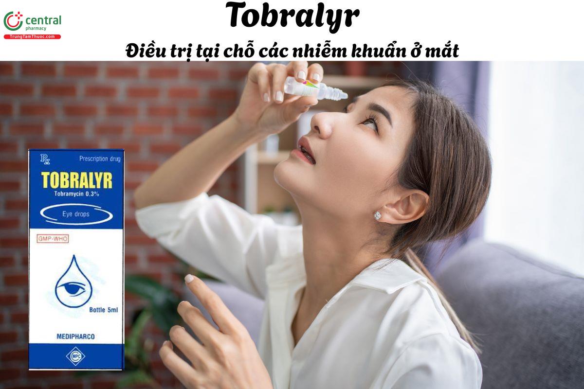 Thuốc Tobralyr - Điều trị nhiễm khuẩn ở mắt do vi khuẩn nhạy cảm