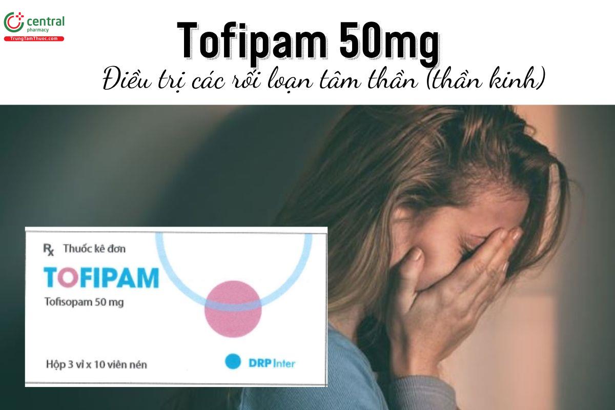 Thuốc Tofipam 50mg - Điều trị các rối loạn tâm thần (thần kinh)