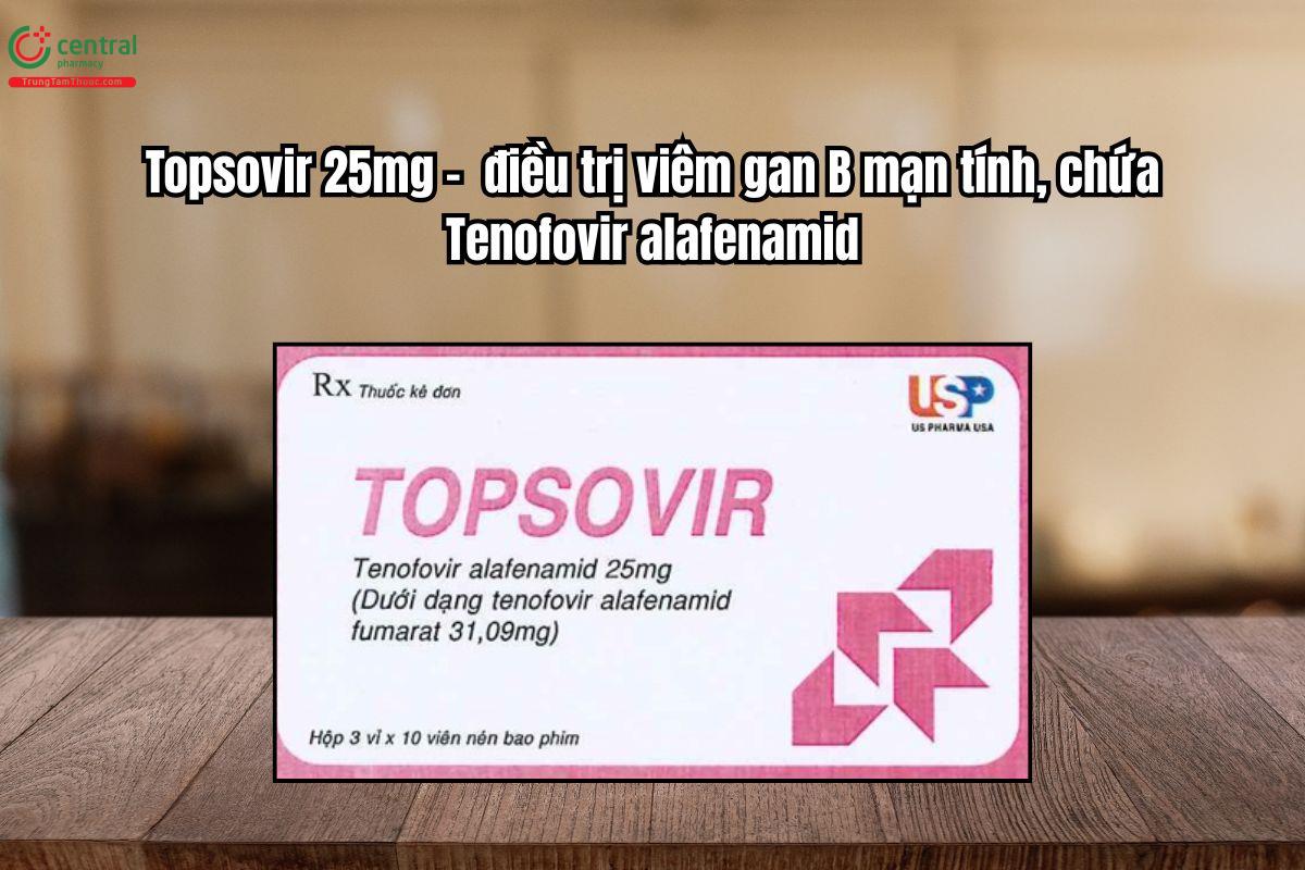 Thuốc Topsovir 25mg dùng điều trị viêm gan B mạn tính
