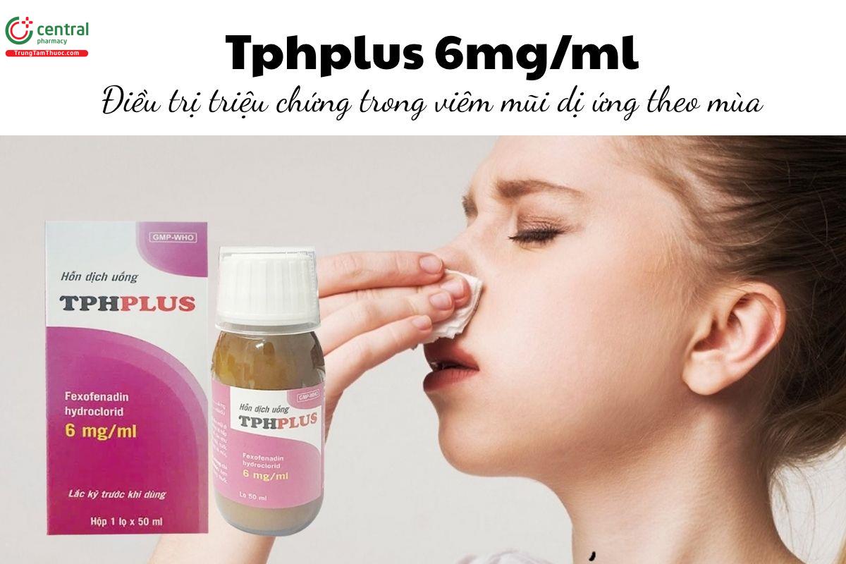 Thuốc Tphplus 6mg/ml - Điều trị triệu chứng trong viêm mũi dị ứng theo mùa