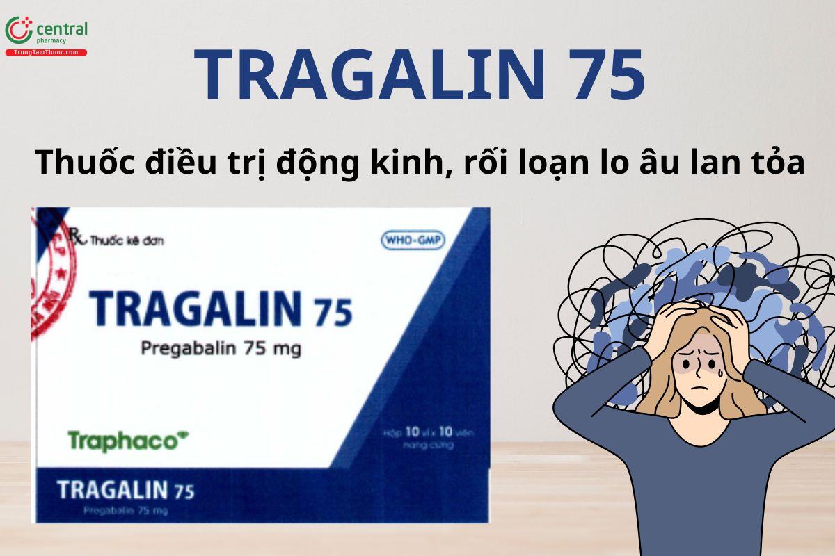 Tragalin 75 điều trị rối loạn lo âu, động kinh cục bộ