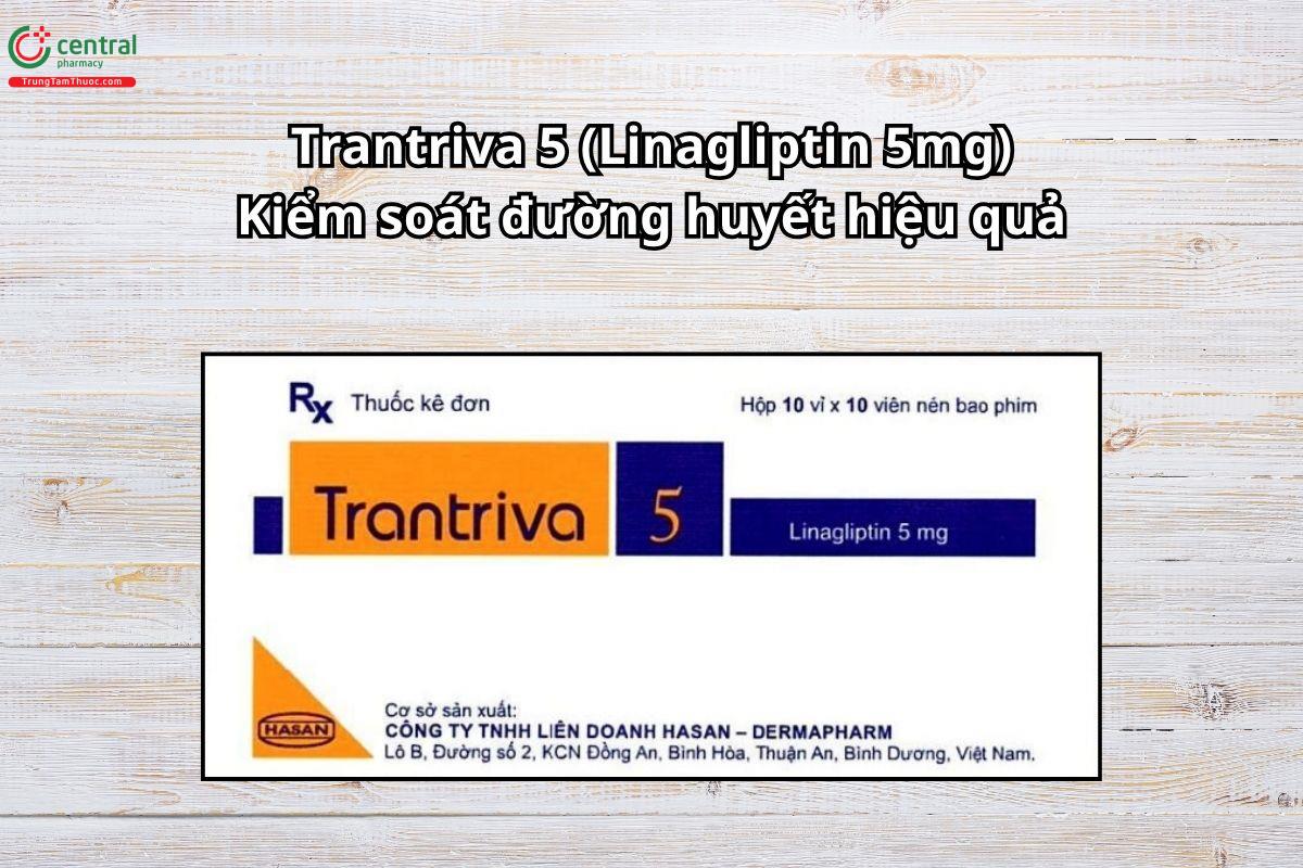 Thuốc Trantriva 5mg kiểm soát đường huyết cho bệnh nhân đái tháo đường type 2