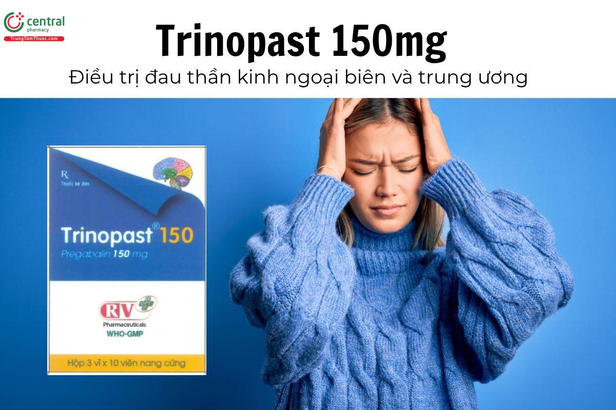 Thuốc Trinopast 150mg - Điều trị đau thần kinh ngoại biên và trung ương 