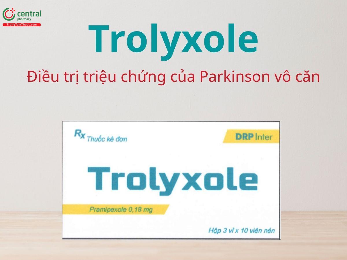 Trolyxole 0,18mg điều trị triệu chứng của Parkinson vô căn