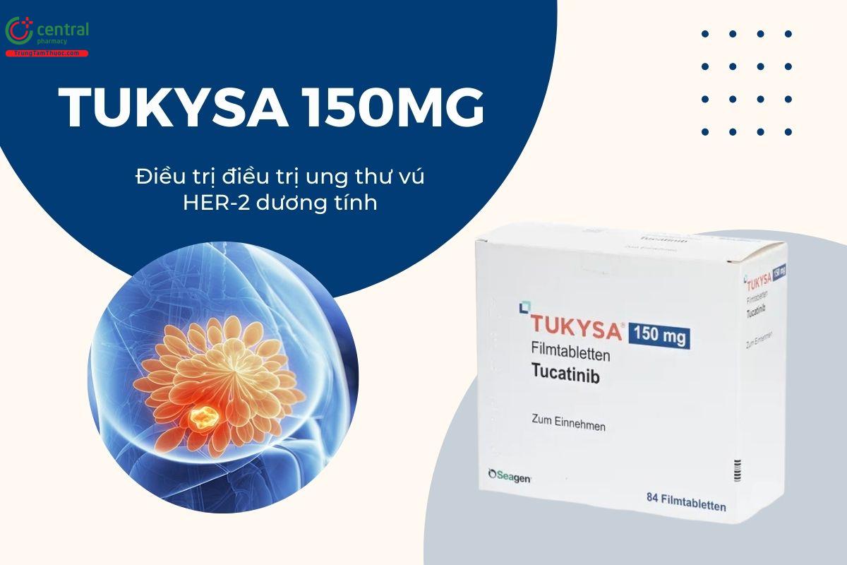 Thuốc Tukysa 150mg điều trị bệnh nhân bị ung thư vú di căn hoặc tiến triển