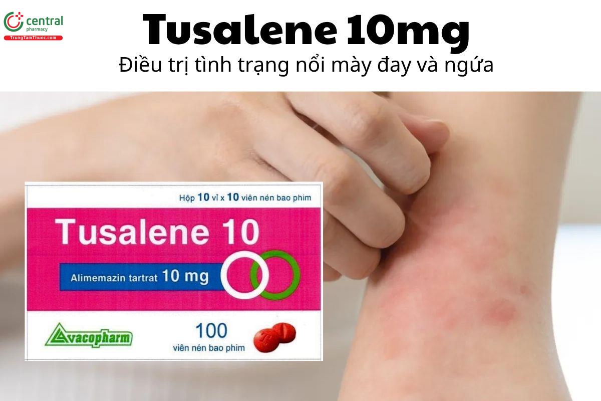 Thuốc Tusalene 10mg - Điều trị tình trạng nổi mày đay và ngứa