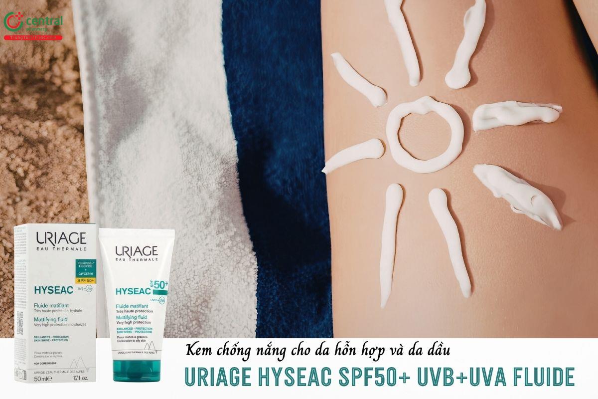 Uriage Hyseac SPF 50+ UVB+UVA Fluide - Kem chống nắng cho da dầu, da hỗn hợp