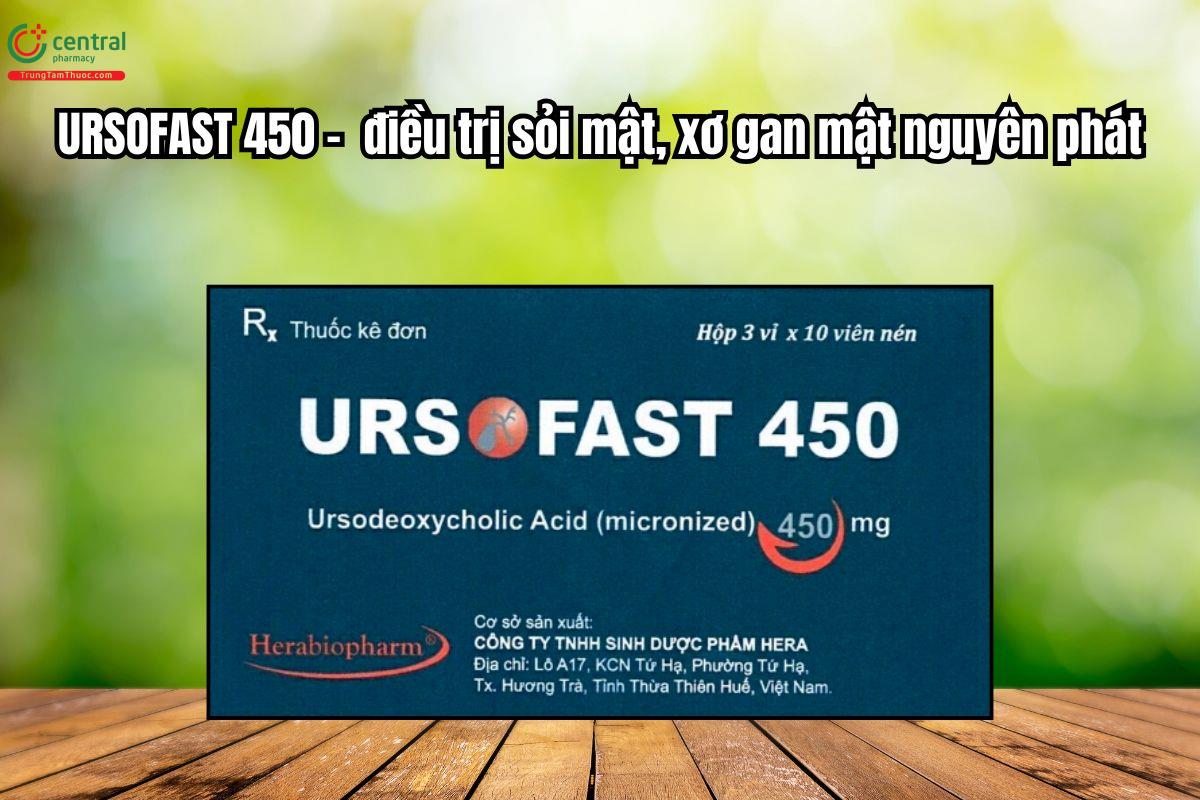 Thuốc Ursofast 450mg điều trị sỏi mật, xơ gan mật nguyên phát