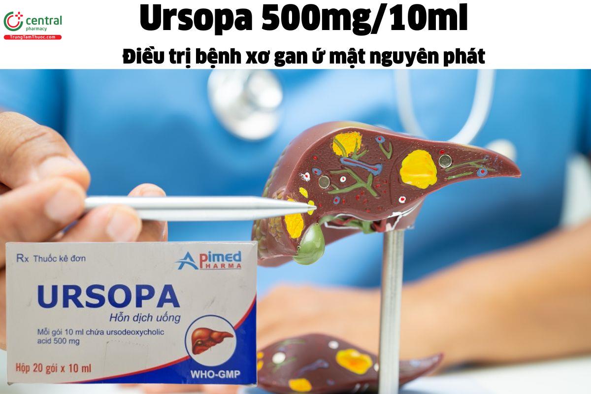 Thuốc Ursopa 500mg/10ml - Điều trị bệnh xơ gan ứ mật nguyên phát