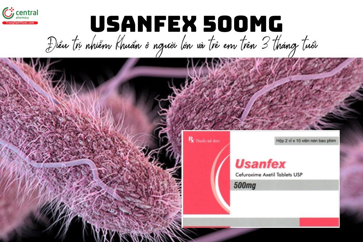 Thuốc Usanfex 500mg - Điều trị nhiễm khuẩn ở người lớn và trẻ em trên 3 tháng tuổi