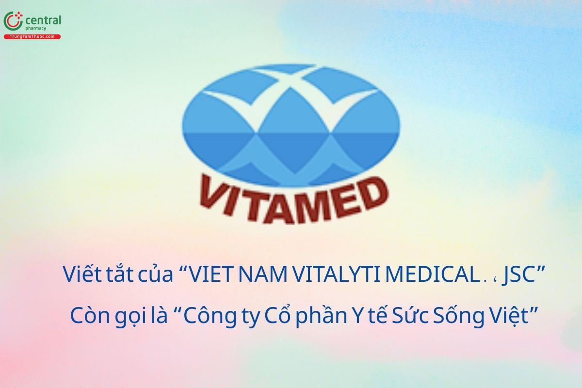 VITAMED là tên viết tắt được hình thành từ tên giao dịch chính thức “VIET NAM VITALYTI MEDICAL., JSC”, còn gọi là “Công ty Cổ phần Y tế Sức Sống Việt”