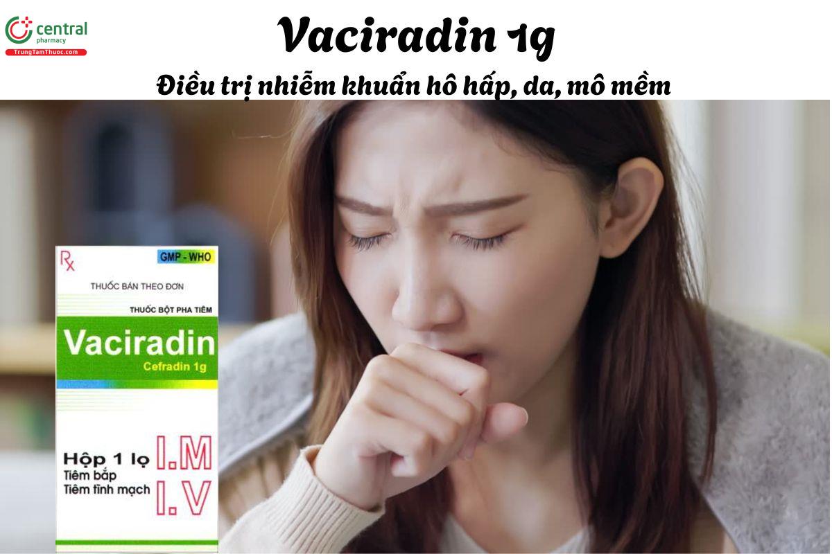 Thuốc Vaciradin 1g - Điều trị nhiễm khuẩn do vi khuẩn nhạy cảm với thuốc