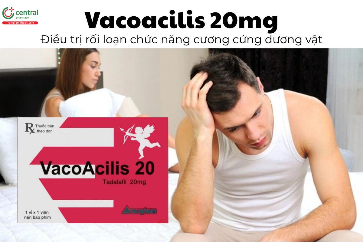 Thuốc Vacoacilis 20mg - Điều trị rối loạn chức năng cương cứng dương vật
