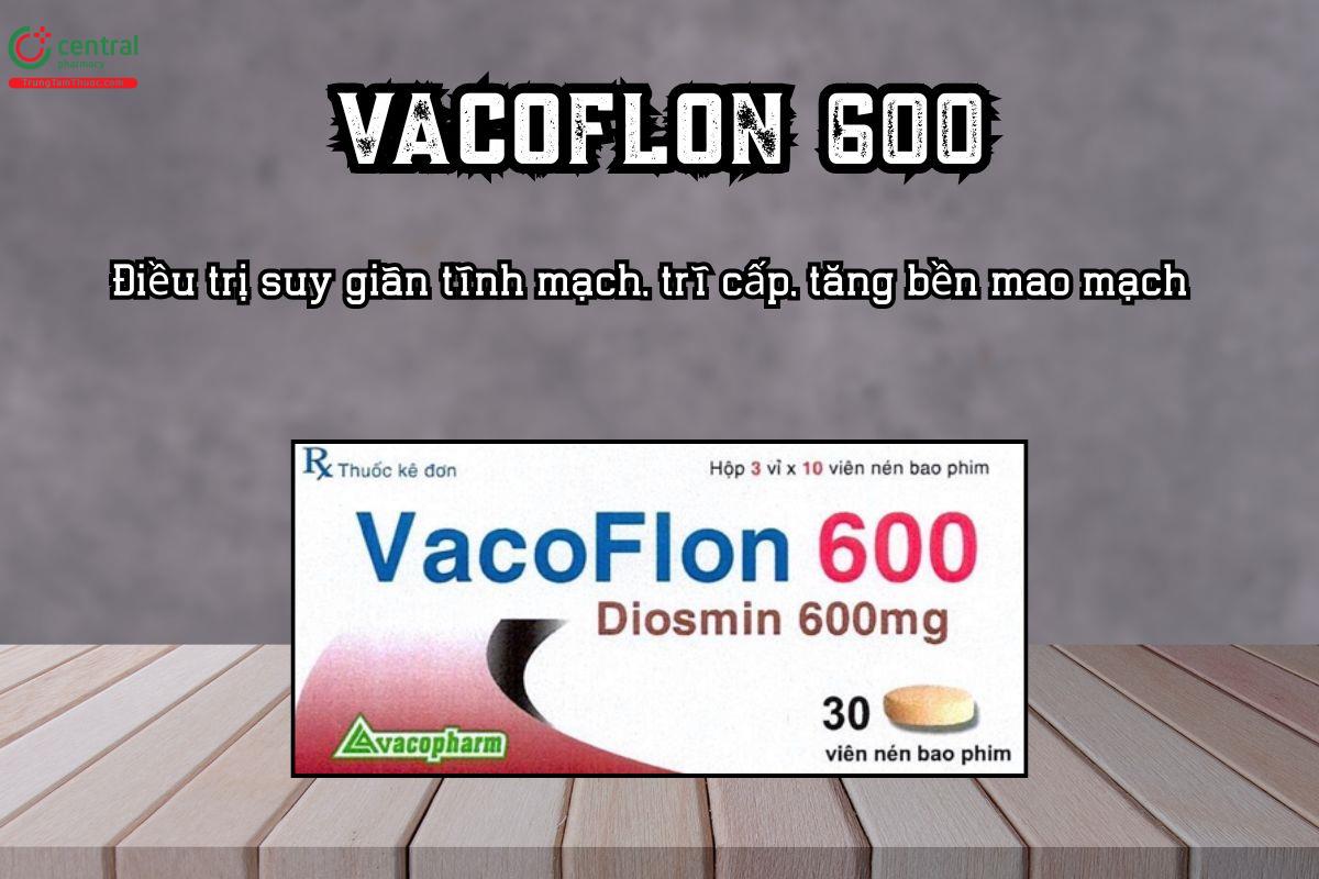 Thuốc Vacoflon 600 điều trị suy giãn tĩnh mạch, trĩ cấp, tăng bền mao mạch