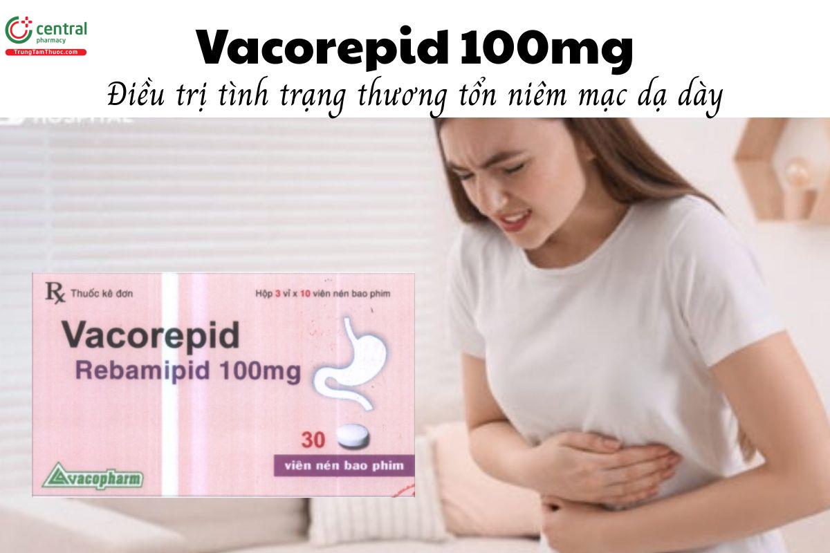 Thuốc Vacorepid 100mg - Điều trị tình trạng thương tổn niêm mạc dạ dày