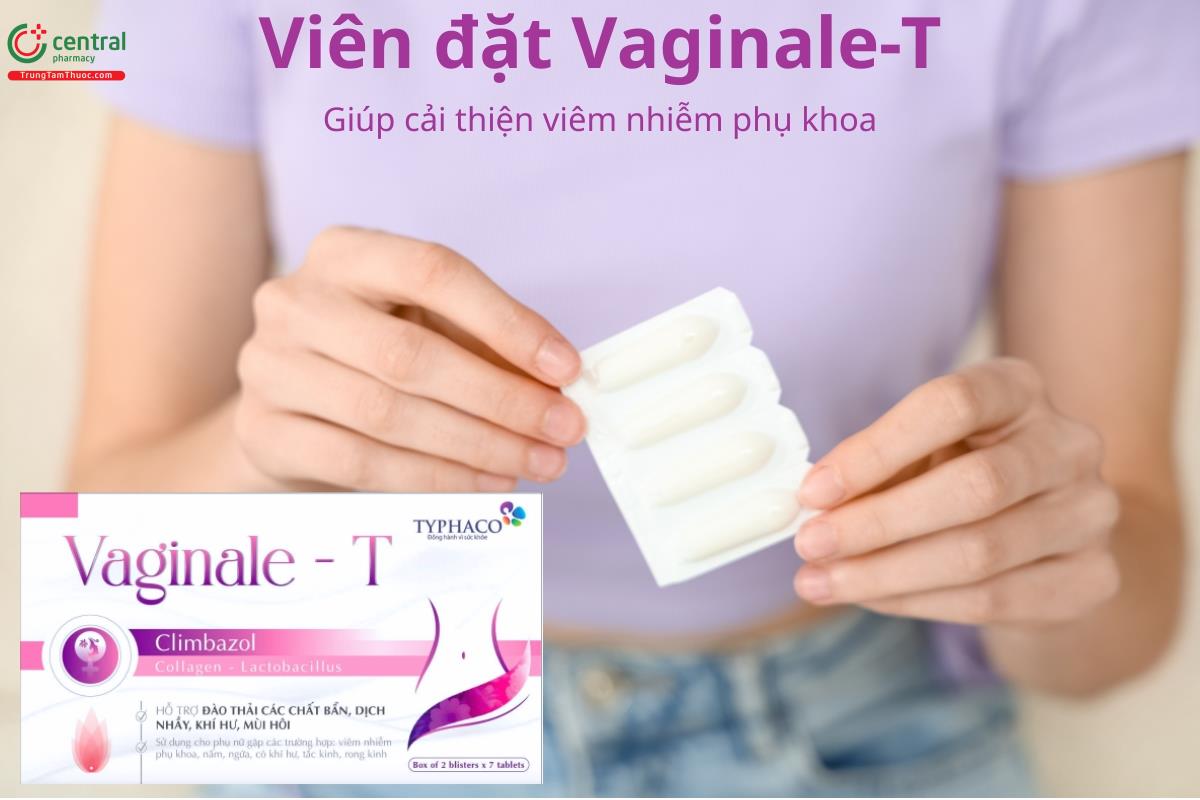 Viên đặt Vaginale-T giúp vệ sinh vùng kín, hỗ trợ cải thiện viêm nhiễm phụ khoa