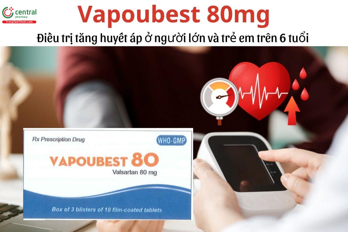 Thuốc Vapoubest 80mg - Điều trị tăng huyết áp ở người lớn và trẻ em trên 6 tuổi  