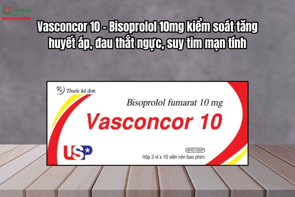 Thuốc Vasconcor 10mg kiểm soát tăng huyết áp, đau thắt ngực, suy tim mạn tính