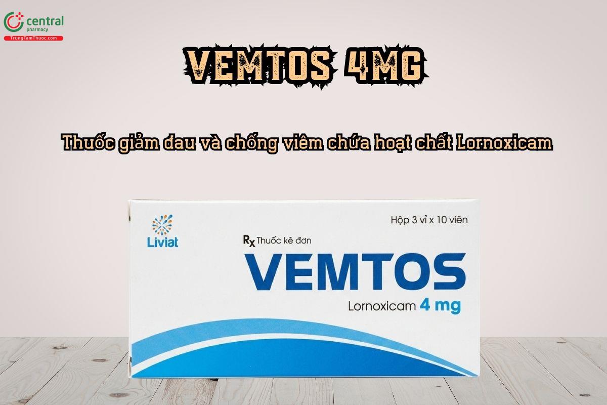 Thuốc giảm đau và chống viêm Vemtos 4mg chứa hoạt chất Lornoxicam