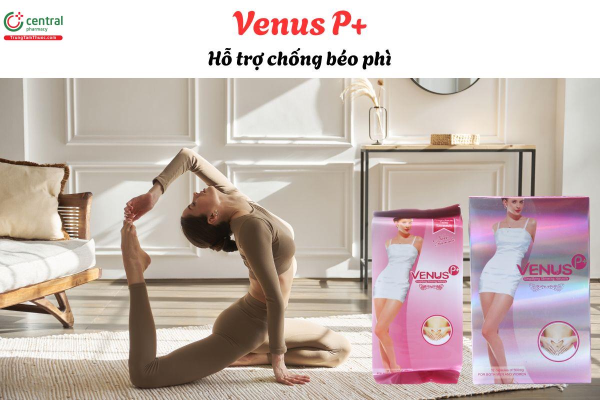 Venus P+ - Giúp thúc đẩy quá trình chuyển hóa và đào thải mỡ thừa