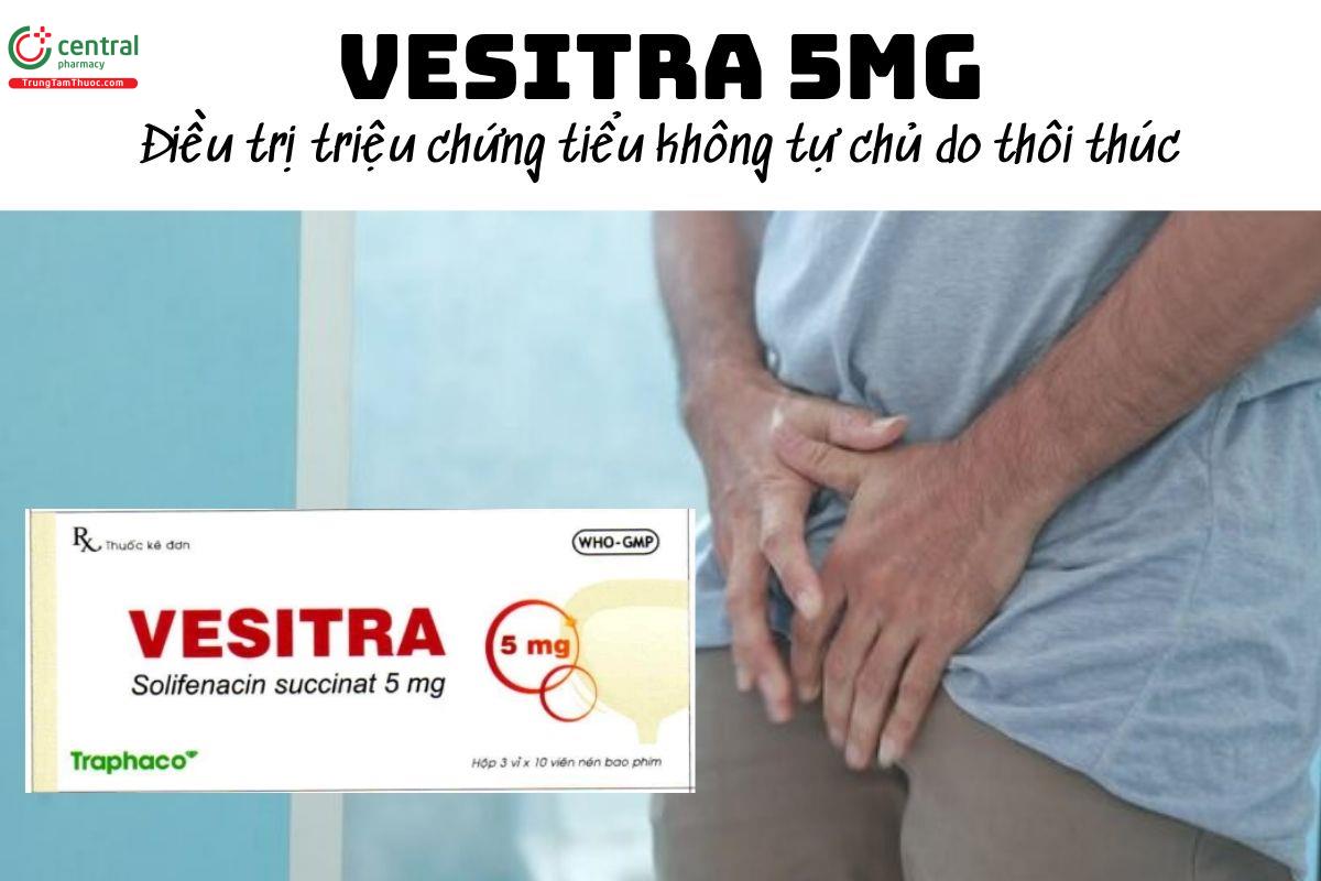 Thuốc Vesitra 5mg - Điều trị triệu chứng tiểu không tự chủ do thôi thúc 