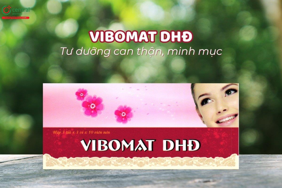 Vibomat DHĐ dùng khi gan thận âm suy, phong tà nhân lúc xâm nhập, kết hợp nhiệt khí tác động lên mắt, gây ra: mờ mắt, chảy nước mắt, đồng tử giãn giảm khả năng nhìn rõ.