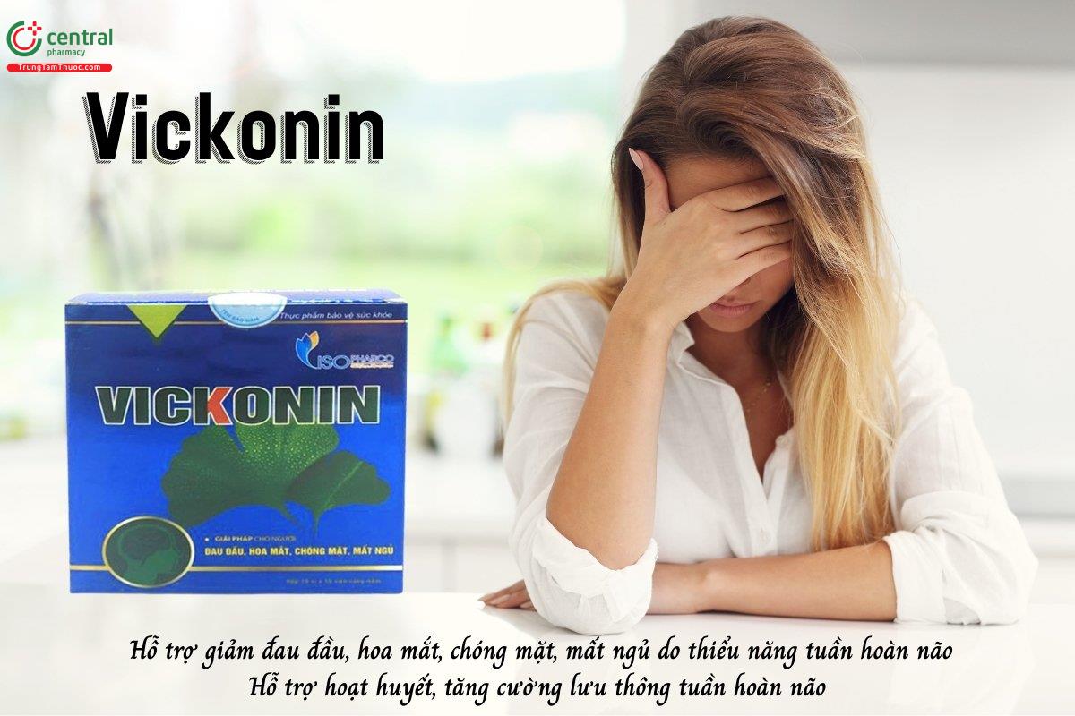 Vickonin hỗ trợ giảm các triệu chứng đau đầu, hoa mắt, chóng mặt, mất ngủ do thiểu năng tuần hoàn não, hỗ trợ hoạt huyết và tăng cường lưu thông tuần hoàn não