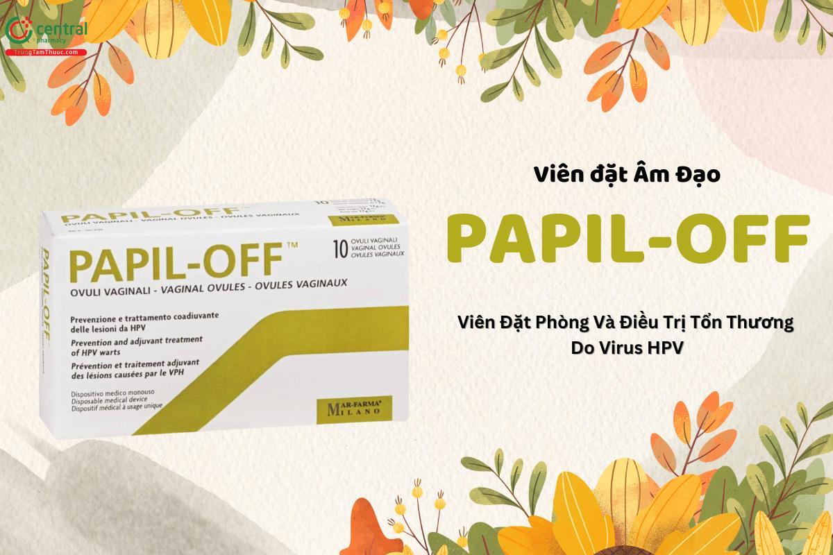 Viên đặt âm đạo Papil-Off điều trị tổn thương do virus HPV gây ra