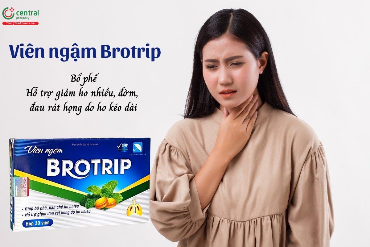 Viên ngậm Brotrip có tác dụng bổ phế, hỗ trợ giảm ho nhiều, giảm đờm và hạn chế cảm giác đau rát họng do ho kéo dài
