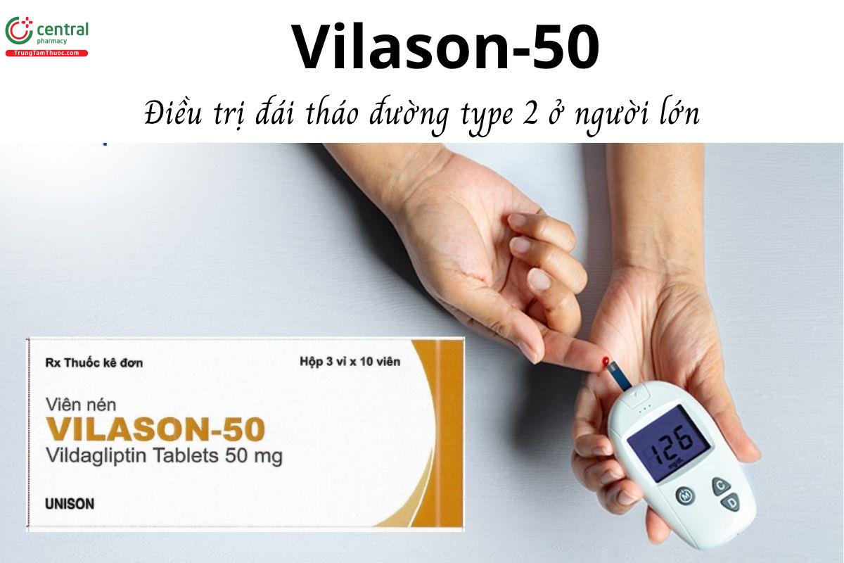 Thuốc Vilason-50 - Điều trị đái tháo đường type 2 ở người lớn