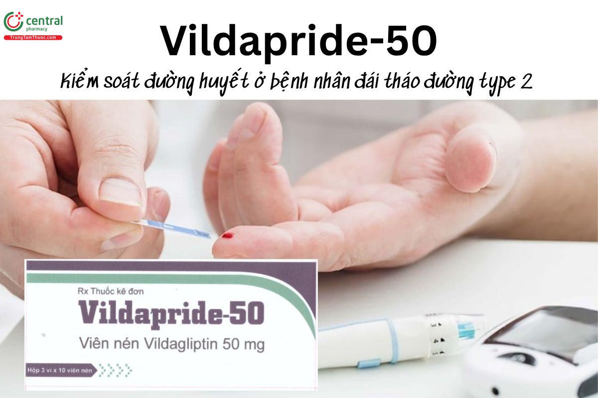  Thuốc Vildapride-50 - Kiểm soát đường huyết ở bệnh nhân đái tháo đường type 2  