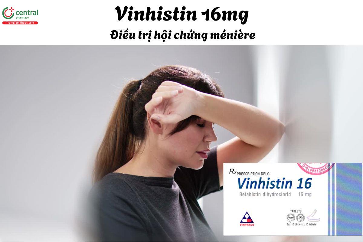 Thuốc Vinhistin 16mg - Điều trị các triệu chứng liên quan đến Ménière