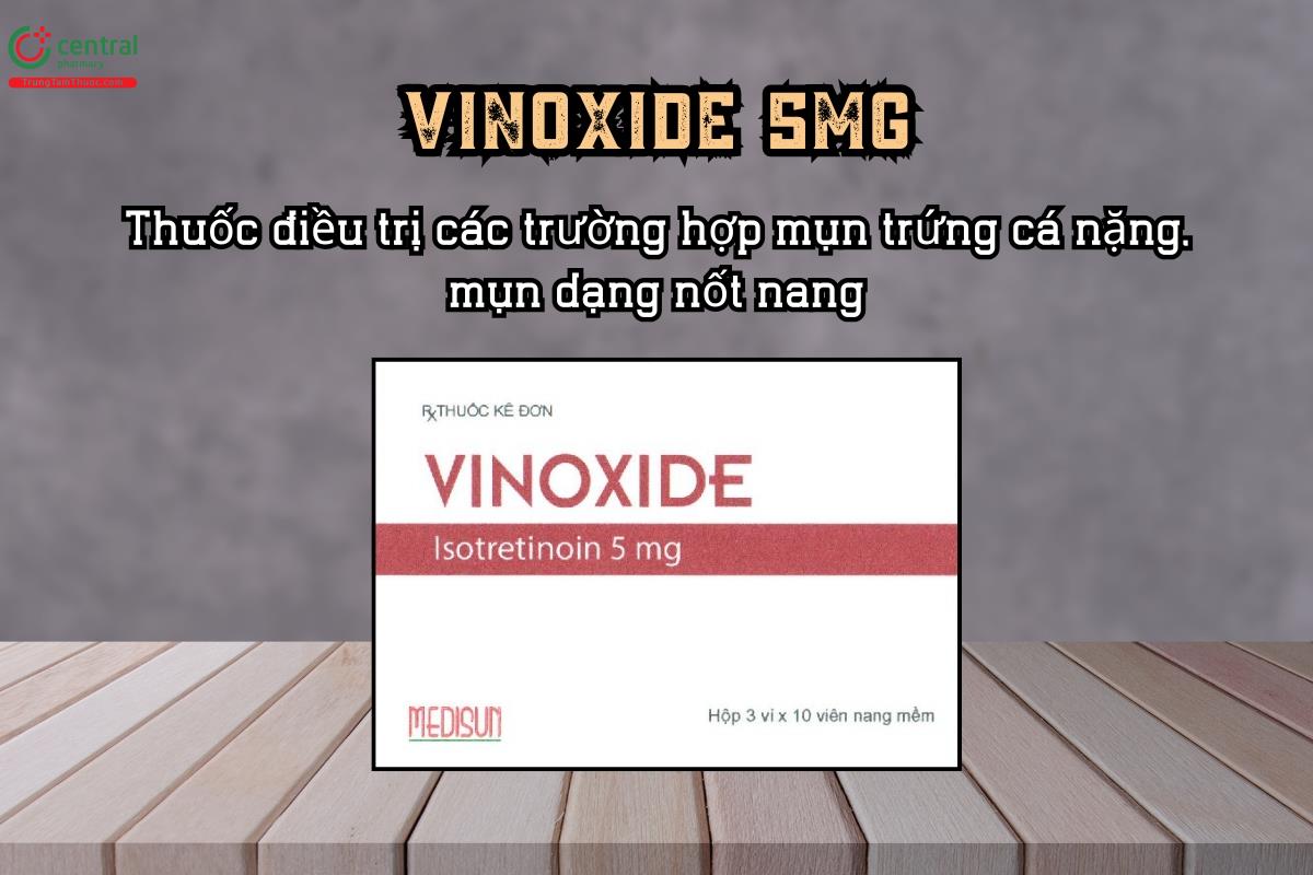 Điều trị mụn trứng cá nặng với thuốc Vinoxide 5mg