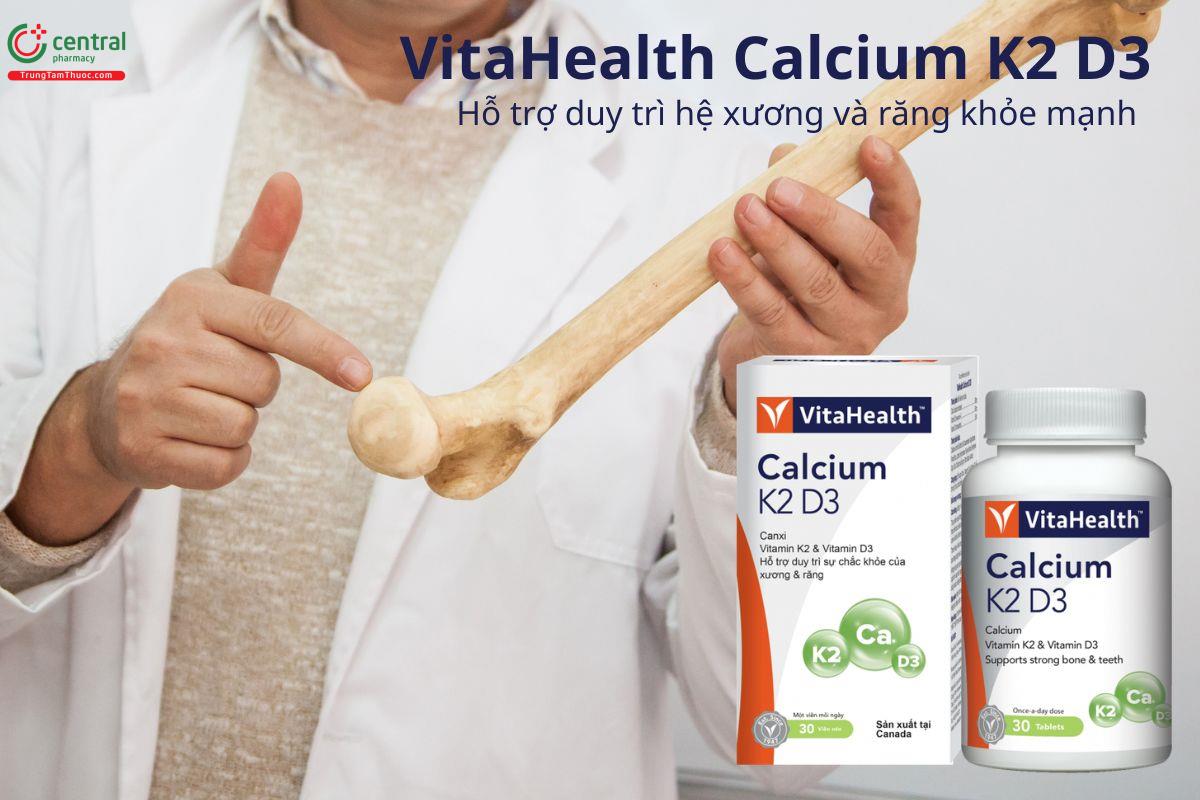 VitaHealth Calcium K2 D3 hỗ trợ duy trì hệ xương và răng khỏe mạnh