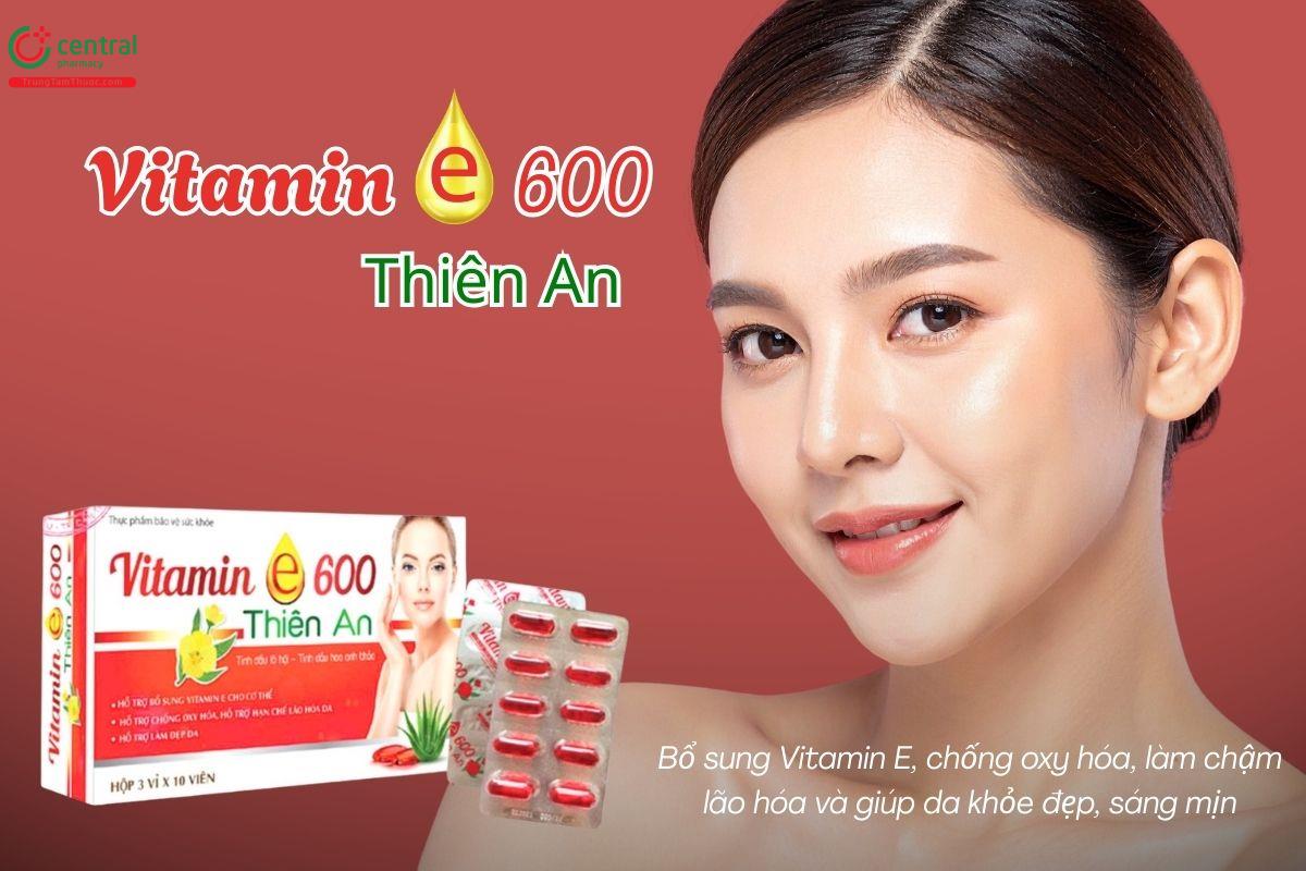 Vitamin E 600 Thiên An giúp bổ sung Vitamin E, chống oxy hóa và làm đẹp da