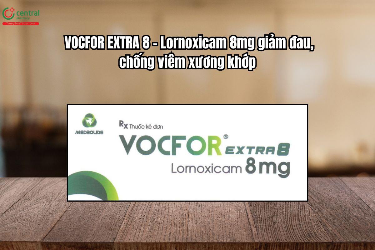 Thuốc Vocfor Extra 8mg giảm đau, chống viêm xương khớp, viêm khớp dạng thấp