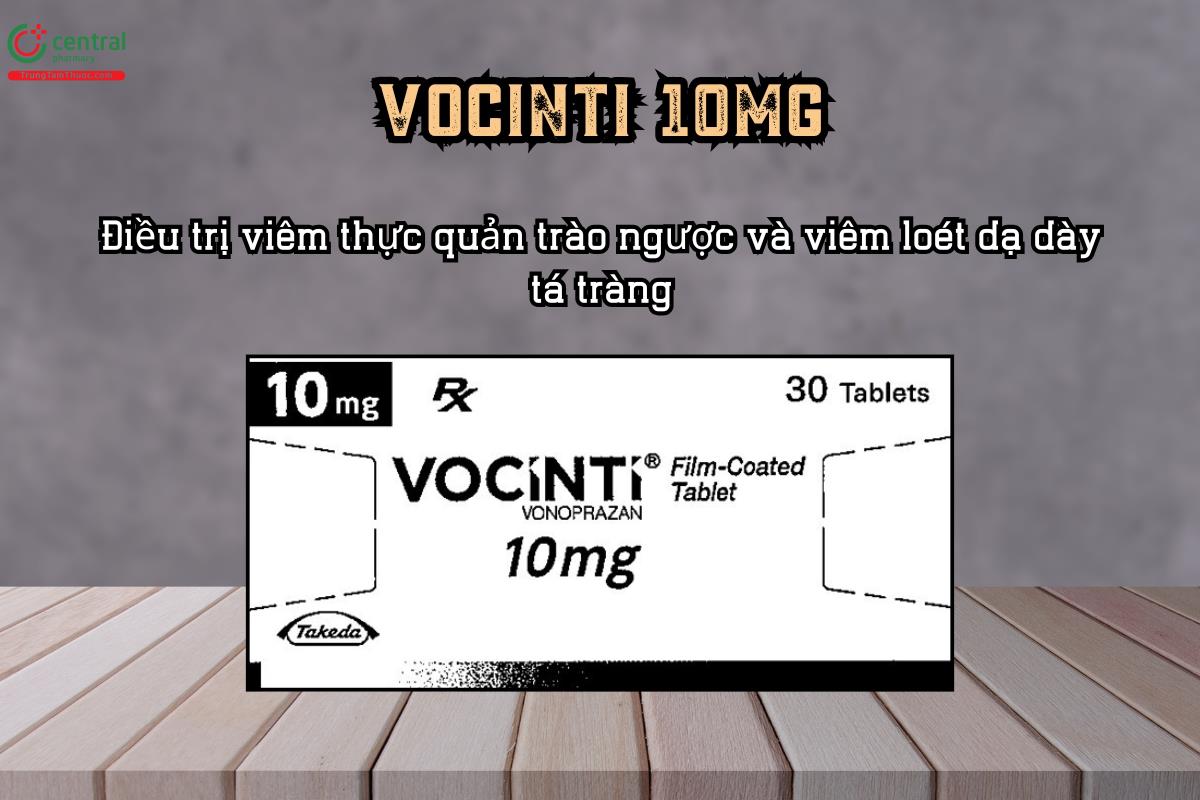 Điều trị viêm thực quản trào ngược và viêm loét dạ dày tá tràng với thuốc Vocinti