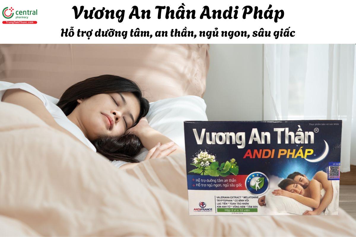 Vương An Thần Andi Pháp - Giúp cải thiện chất lượng giấc ngủ