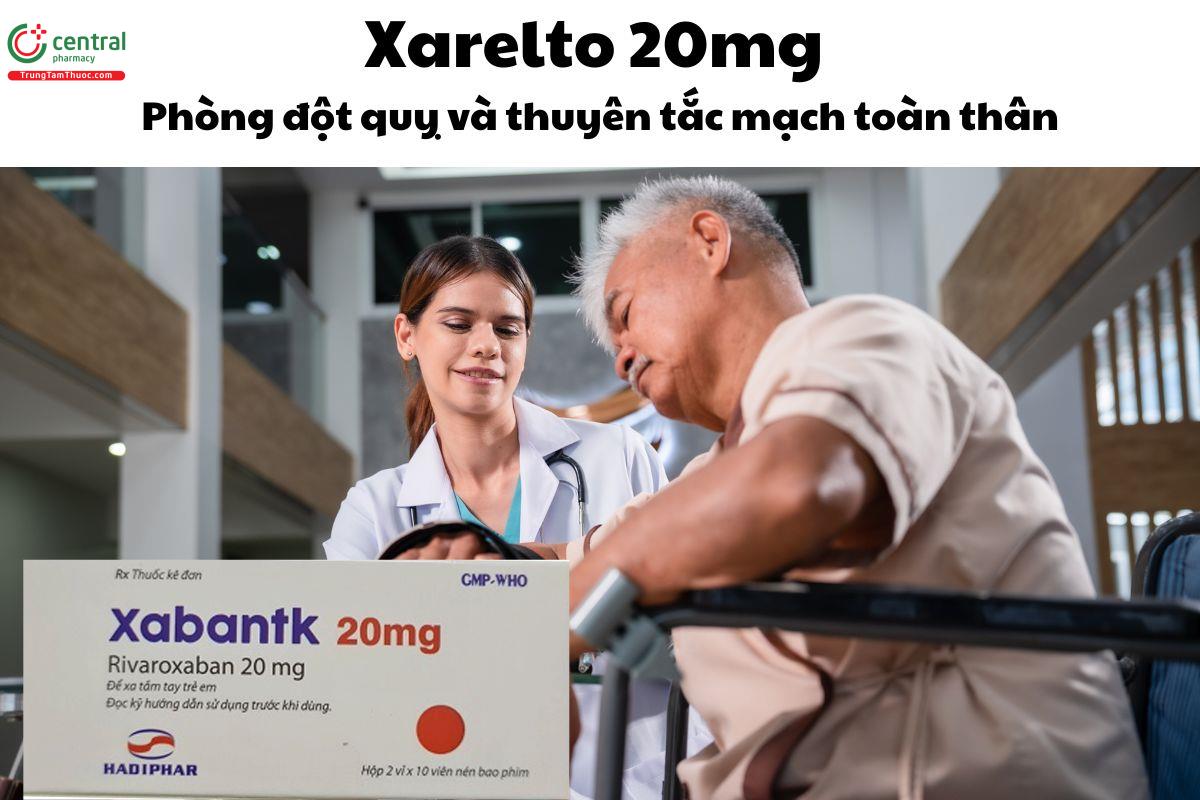 Thuốc Xabantk 20mg - Phòng đột quỵ và thuyên tắc mạch toàn thân 