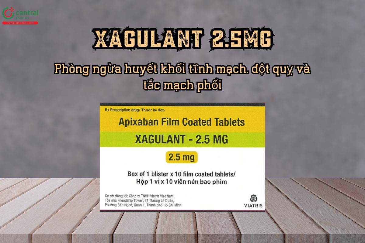Thuốc Xagulant 2.5mg phòng ngừa huyết khối tĩnh mạch