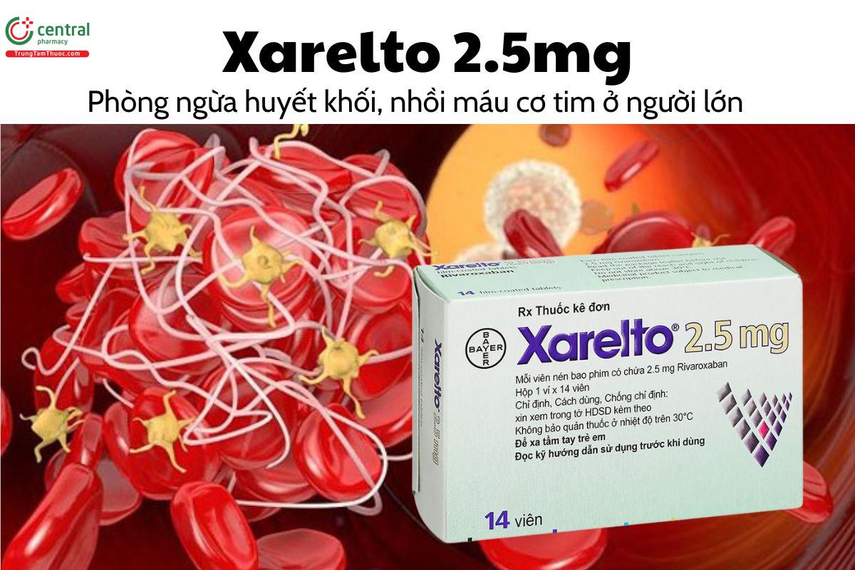 Thuốc Xarelto 2.5mg - Phòng ngừa huyết khối, nhồi máu cơ tim ở người lớn