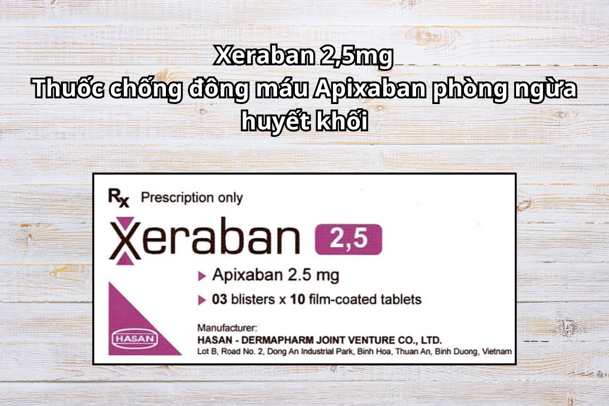 Thuốc Xeraban 2,5mg chống đông máu, phòng ngừa huyết khối, đột quỵ