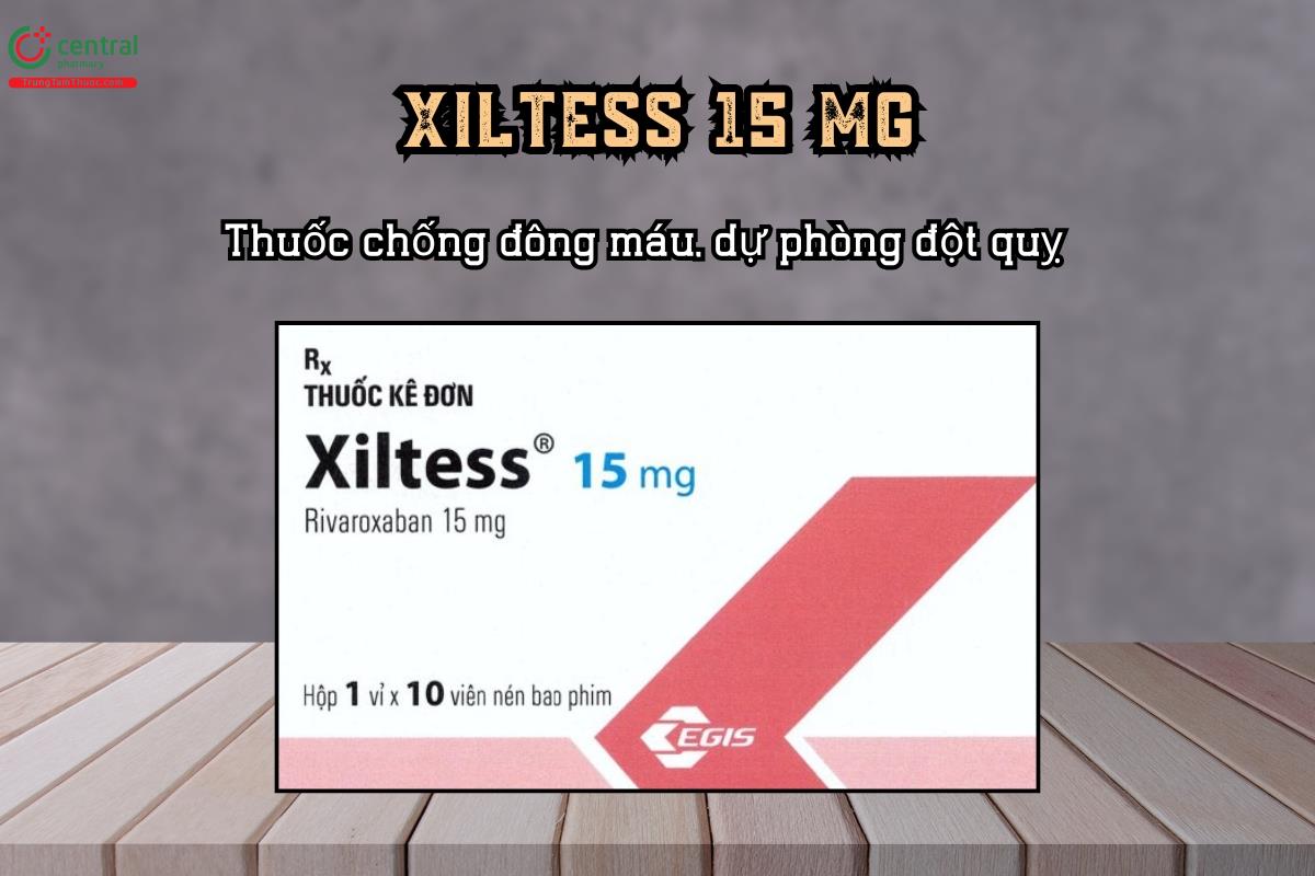 Thuốc chống đông máu, dự phòng đột quỵ với Xiltess 15 mg