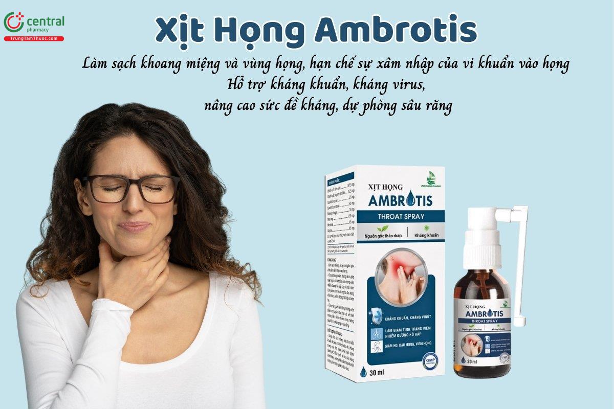 ​  Xịt Họng Ambrotis giúp làm sạch khoang miệng và vùng họng, góp phần hạn chế sự xâm nhập của vi khuẩn vào họng, hỗ trợ kháng khuẩn, kháng virus, phòng sâu răng  ​