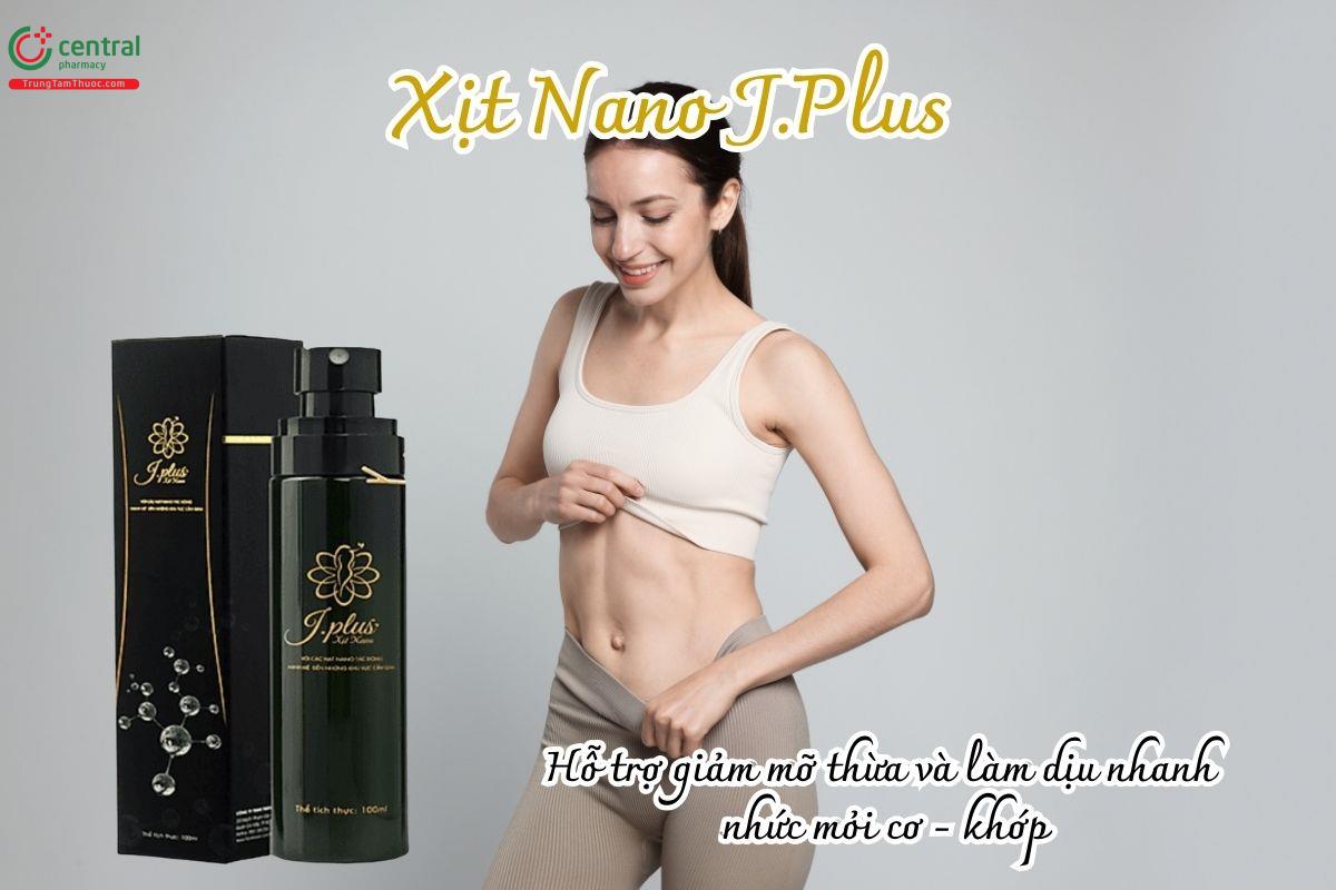 Xịt Nano J.Plus hỗ trợ giảm mỡ thừa và làm dịu nhanh nhức mỏi cơ - khớp