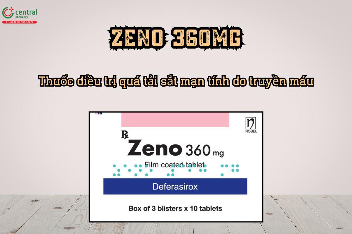 Thuốc Zeno 360mg điều trị quá tải sắt mạn tính do truyền máu và thalassaemia